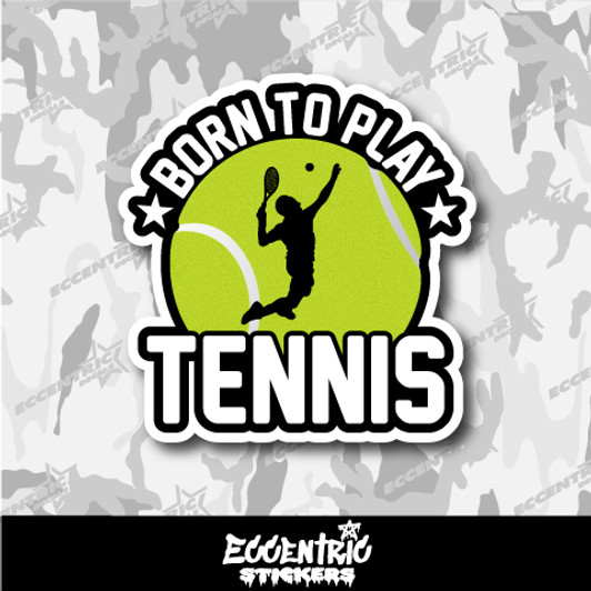 Born to Play Tennis Vinyl Sticker