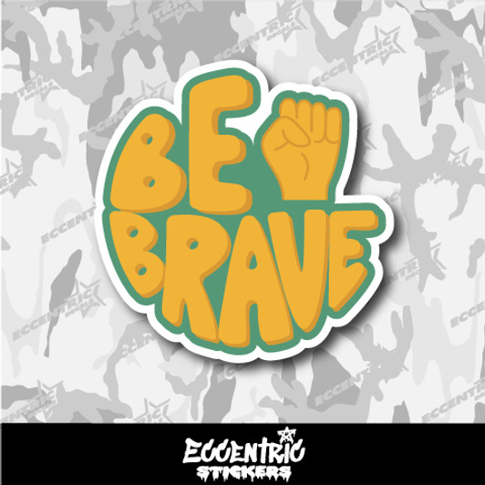 Be Brave Inspirational Vinyl Sticker