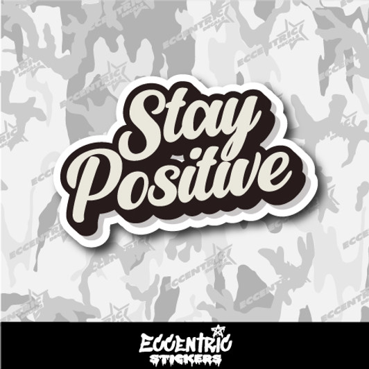 Stay Positive Inspirational Vinyl Sticker