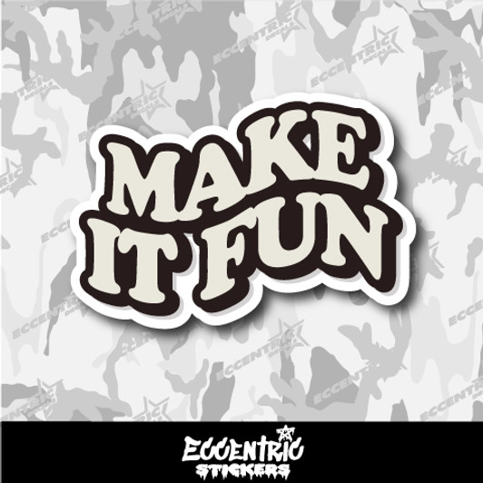 Make It Fun Inspirational Vinyl Sticker