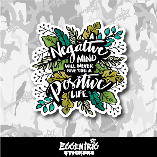 Negative Mind Will Never Give Your a Positive Life Inspirational Vinyl Sticker