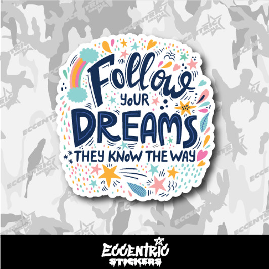 Follow Your Dreams They Know the Way Motivational Vinyl Sticker