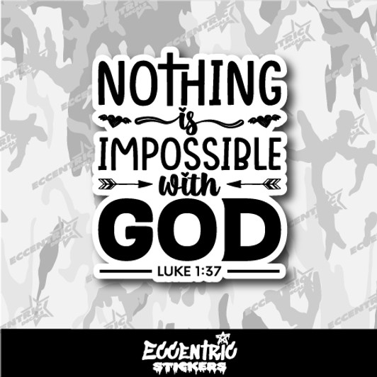 Nothing is Impossible With God Luke 1:37 Vinyl Sticker