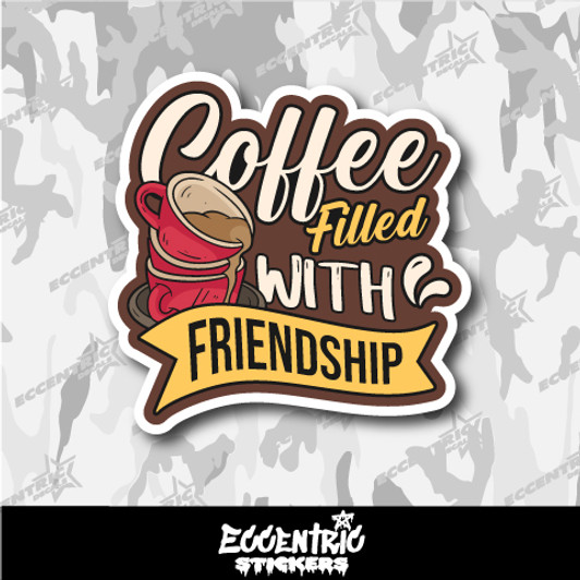 Coffee Filled With Friendship Vinyl Sticker
