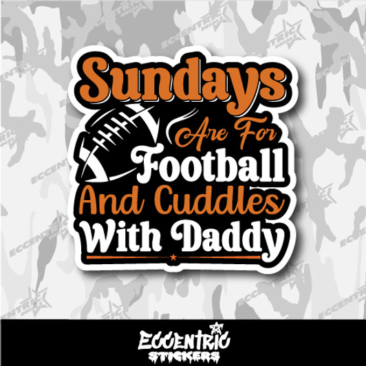 Sundays Are For Football And Cuddles With Daddy Sports Vinyl Sticker