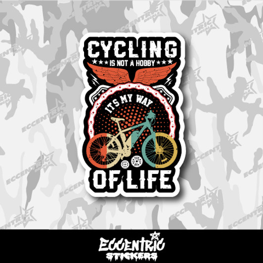 Cycling is Not a Hobby, It's My Way of Life Bike Vinyl Sticker