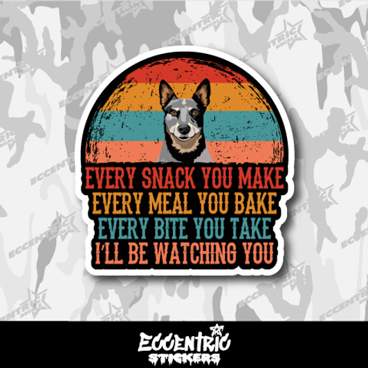 Every Snack You Make, I'll Be Watching You, Cattle Dog Vinyl Sticker