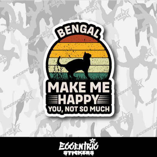 Bengal Cat Make Me Happy You Not So Much Vinyl Sticker
