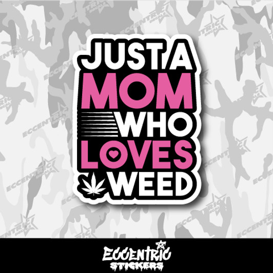 Just a Mom Who Loves Weed Vinyl Sticker