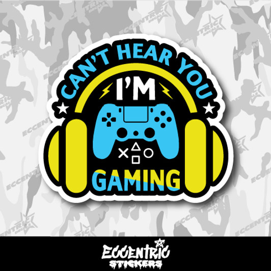 Can't Hear You I'm Gaming Vinyl Sticker