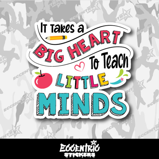 It Takes a Big Heart to Teach Little Minds, Teacher Vinyl Sticker