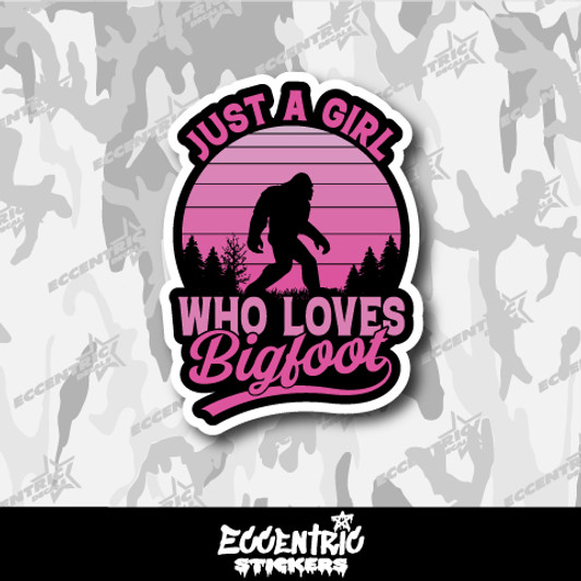 Just a Girl Who Loves Bigfoot Vinyl Sticker