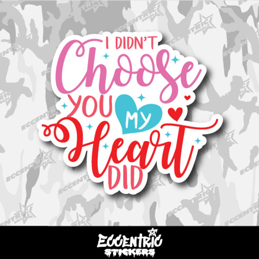 I Don't Choose You My Heart Did Valentine's Day Vinyl Sticker