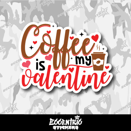 Coffee is My Valentine Vinyl Sticker