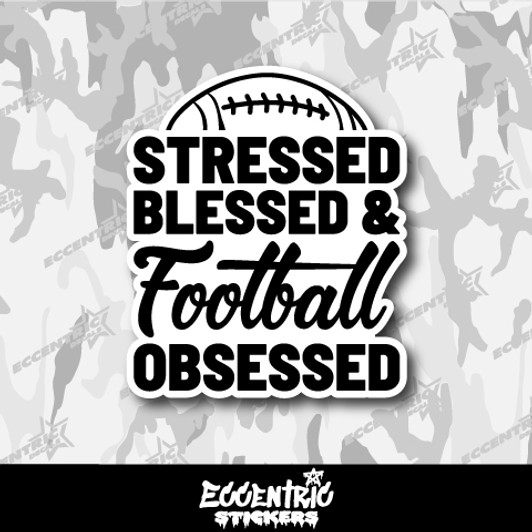 Stressed Blessed Football Obsessed Vinyl Sticker