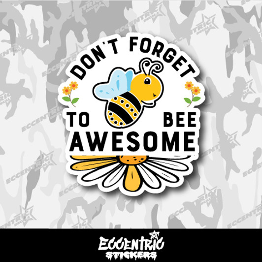 Don't Forget to Bee Awesome Vinyl Sticker
