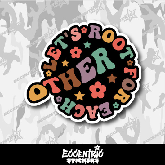 Let's Root for Each Other Vinyl Sticker