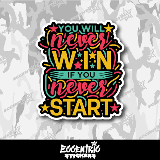 You Will Never Win if You Never Start Vinyl Sticker