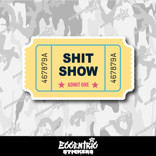 Shit Show Ticket Vinyl Sticker