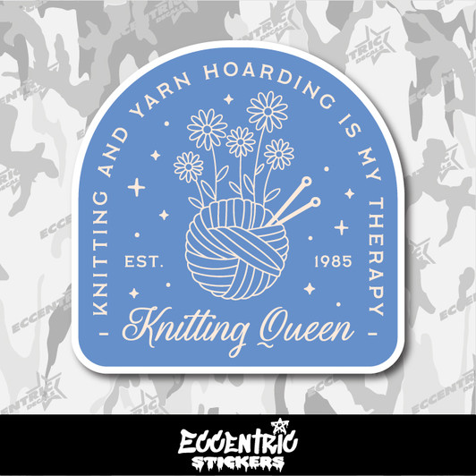Knitting And Yarn Hoarding Is My Therapy Knitting Queen Vinyl Sticker