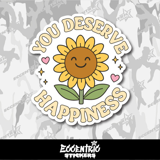 You Deserve Happiness Vinyl Sticker