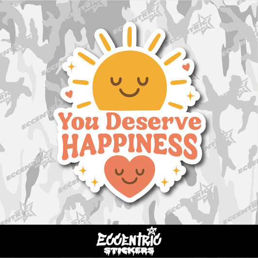 You Deserve Happiness V2 Vinyl Sticker