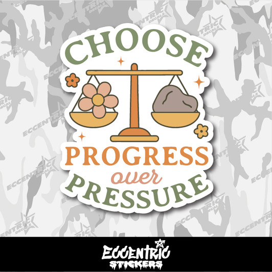 Choose Progress Over Pressure Vinyl Sticker