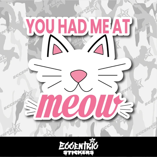 You Had Me at Meow Vinyl Sticker