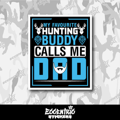 My Favourite Hunting Buddy Calls Me Dad Vinyl Sticker - Eccentric Stickers