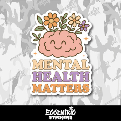 Mental Health Matters V2 Vinyl Sticker - Eccentric Stickers