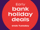 early bank holiday deals