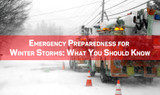 ​Emergency Preparedness for Winter Storms: What You Should Know