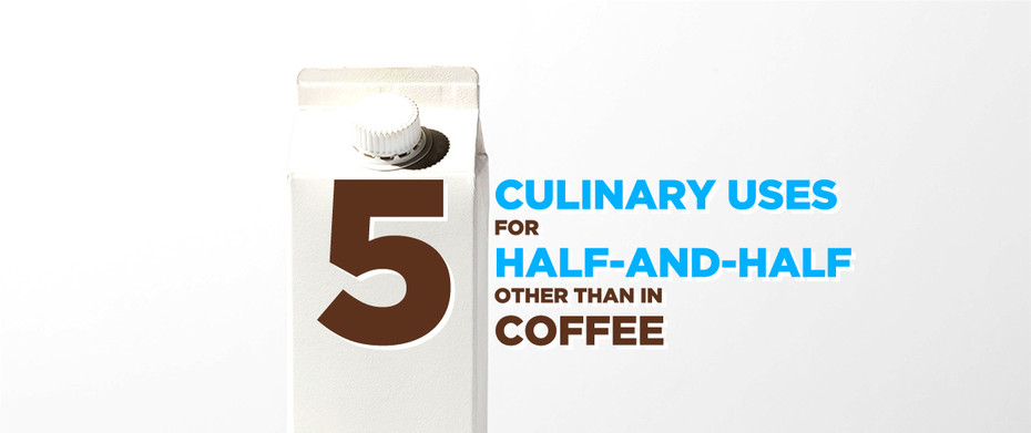 5 Culinary Uses for Half-and-Half Other than in Coffee