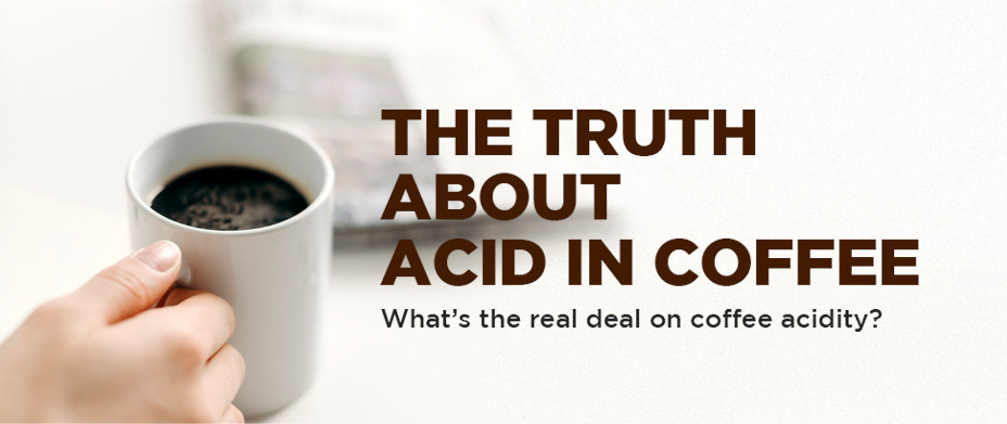 The Truth about Acid in Coffee