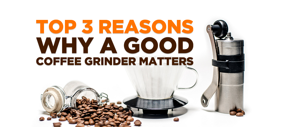 Top 3 Reasons Why a Good Coffee Grinder Matters Christopher Bean Coffee