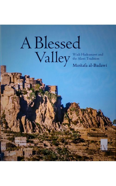 A Blessed Valley: Wadi Hadramawt and the Alawi tradition (2 Volumes Set)