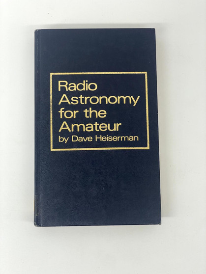 Radio Astronomy for the Amateur by David Heiserman