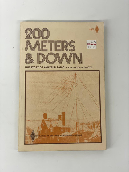 200 Meters & Down: The Story of Amateur Radio by Clinton Desoto 2001 Paperback