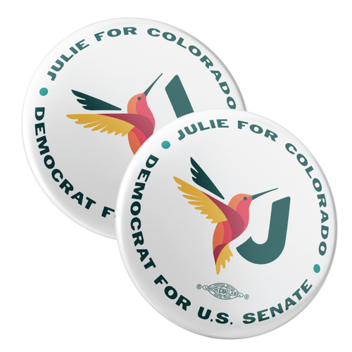 Julie for Colorado (2.25" Pin-Back Button -- Pack Of Two!)