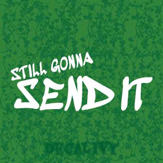 Still Gonna Send It Decal Vinyl Sticker