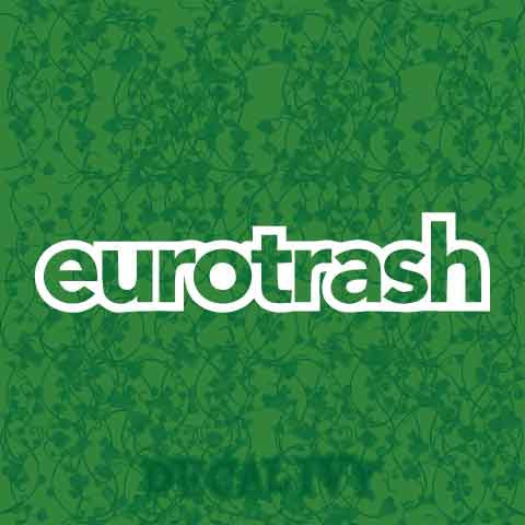 Eurotrash Decal Vinyl Sticker