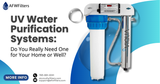 UV Water Purification Systems: Do You Really Need One for Your Home or Well?