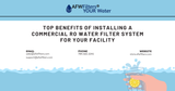 Top Benefits of Installing a Commercial RO Water Filter System for Your Facility