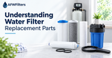 Understanding Water Filter Replacement Parts: Cartridges, O-Rings & Housings 