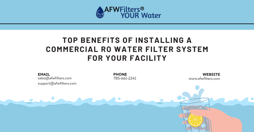 Top Benefits of Installing a Commercial RO Water Filter System for Your Facility