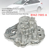 Auto Transmission Case Housing BV6Z-7005-A For Ford Focus DPS6 2012-2018