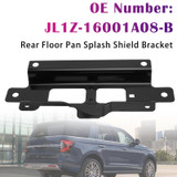 Splash Shield Bracket JL1Z-16001A08-B For Ford Expedition Navigator 18-24