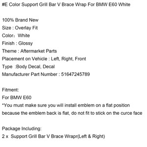 #E Color Support Grill Bar V Brace Wrap For BMW E60 White