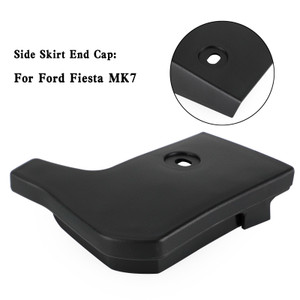 O/S Side Skirt End Cap 1771885 For Ford Fiesta MK7