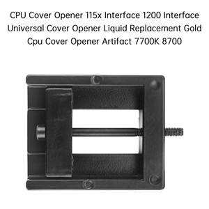 CPU Cover Opener 115x Interface 1200 Interface Universal Cover Opener Liquid Replacement Gold Cpu Cover Opener Artifact 7700K 8700